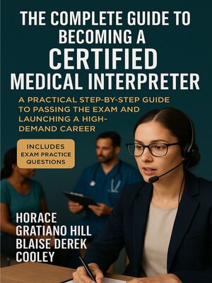 cover image of The Complete Guide to Becoming a Certified Medical Interpreter